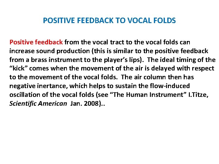 POSITIVE FEEDBACK TO VOCAL FOLDS Positive feedback from the vocal tract to the vocal