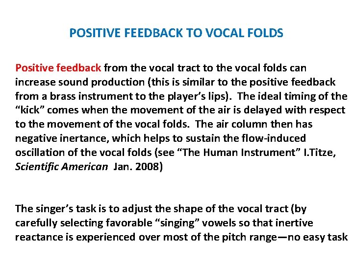 POSITIVE FEEDBACK TO VOCAL FOLDS Positive feedback from the vocal tract to the vocal