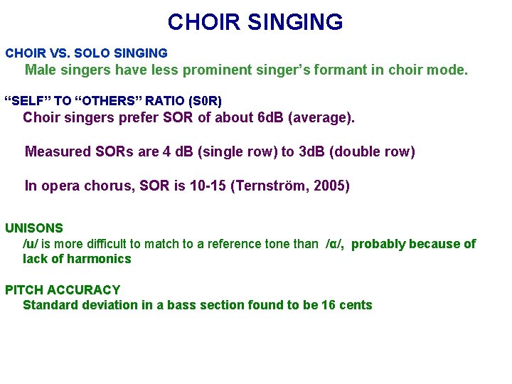 CHOIR SINGING CHOIR VS. SOLO SINGING Male singers have less prominent singer’s formant in