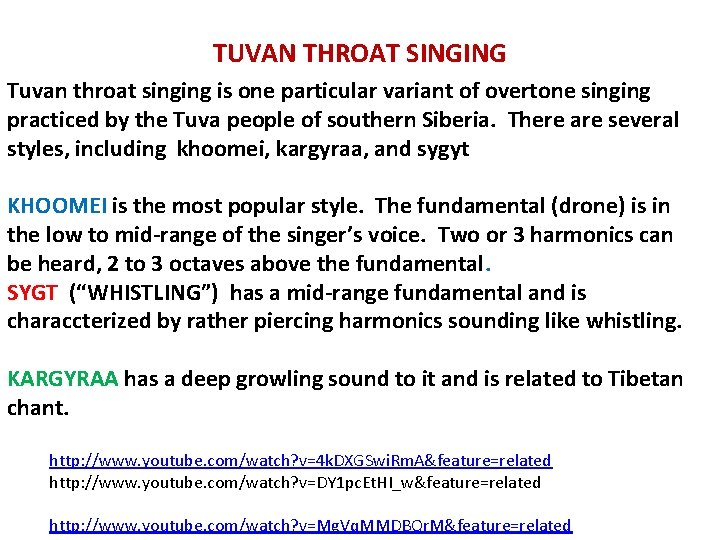 TUVAN THROAT SINGING Tuvan throat singing is one particular variant of overtone singing practiced