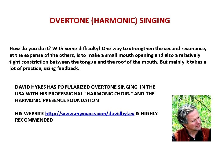 OVERTONE (HARMONIC) SINGING How do you do it? With some difficulty! One way to