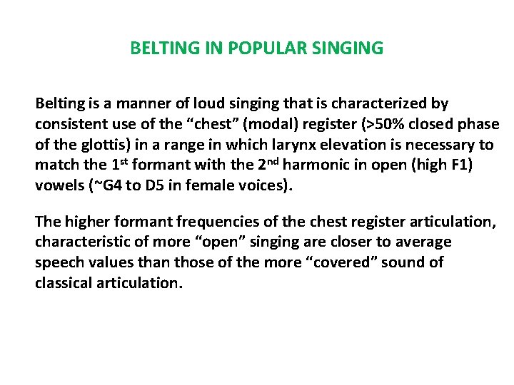 BELTING IN POPULAR SINGING Belting is a manner of loud singing that is characterized