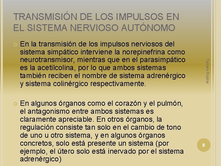 TRANSMISIÓN DE LOS IMPULSOS EN EL SISTEMA NERVIOSO AUTÓNOMO En la transmisión de los