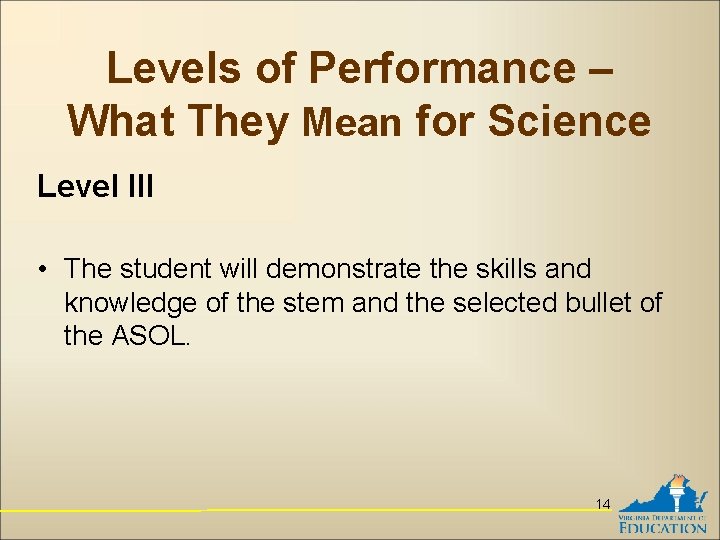 Levels of Performance – What They Mean for Science Level III • The student
