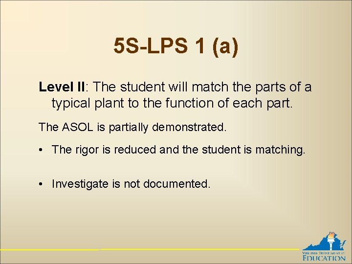 5 S-LPS 1 (a) Level II: The student will match the parts of a
