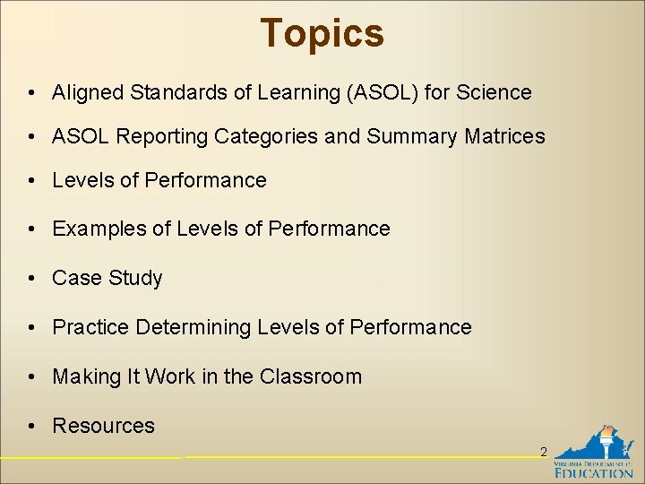 Topics • Aligned Standards of Learning (ASOL) for Science • ASOL Reporting Categories and