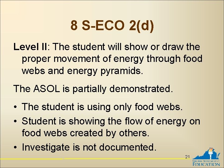 8 S-ECO 2(d) Level II: The student will show or draw the proper movement
