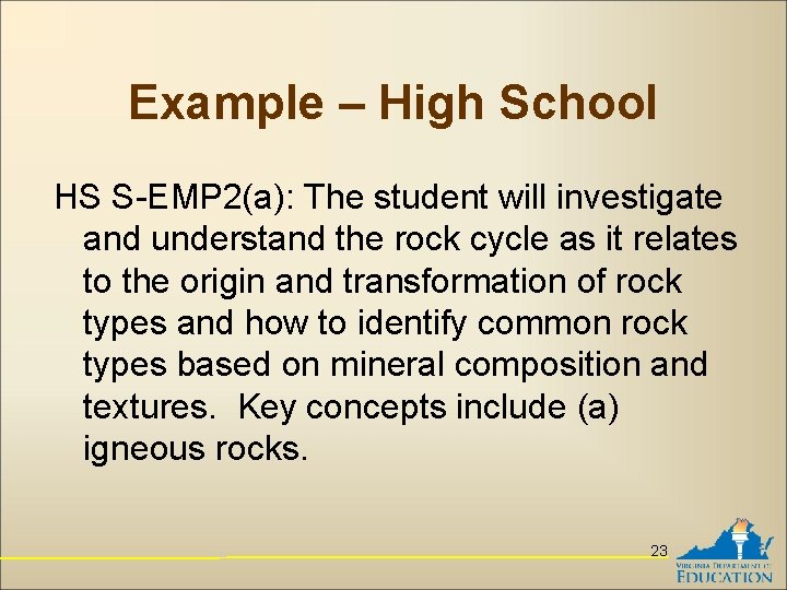 Example – High School HS S-EMP 2(a): The student will investigate and understand the