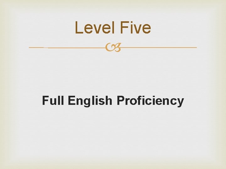 Level Five Full English Proficiency 