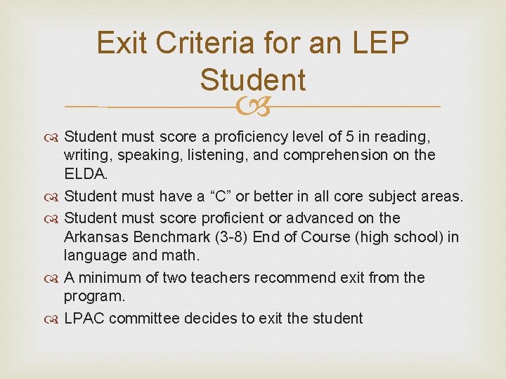 Exit Criteria for an LEP Student must score a proficiency level of 5 in