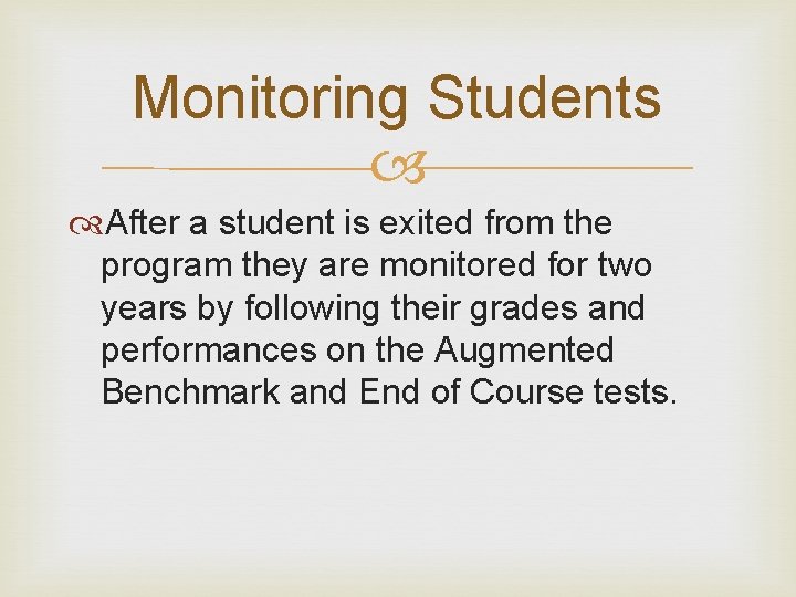 Monitoring Students After a student is exited from the program they are monitored for
