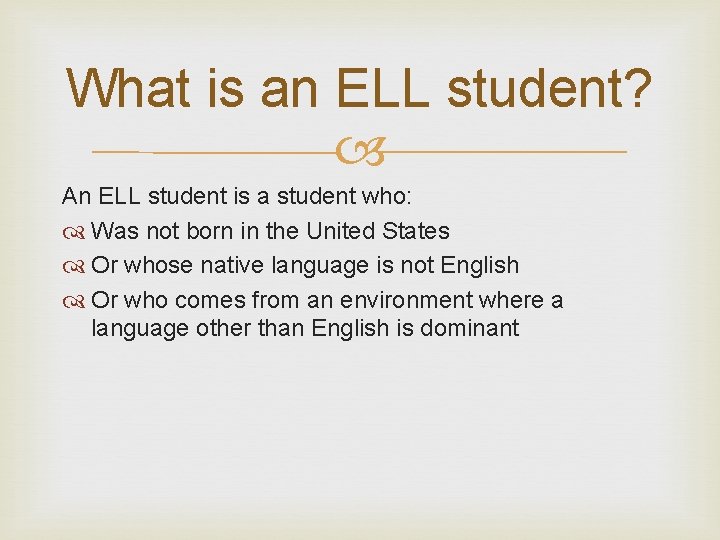 What is an ELL student? An ELL student is a student who: Was not