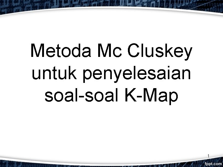 Metoda Mc Cluskey untuk penyelesaian soal-soal K-Map 1 