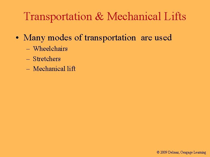 Transportation & Mechanical Lifts • Many modes of transportation are used – Wheelchairs –