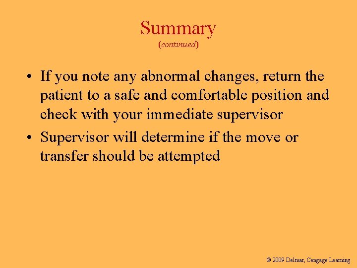 Summary (continued) • If you note any abnormal changes, return the patient to a