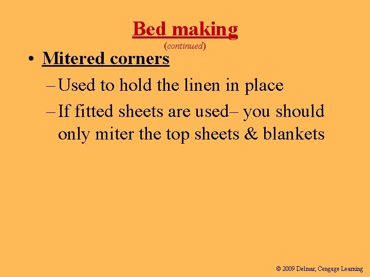 Bed making (continued) • Mitered corners – Used to hold the linen in place