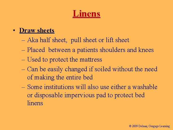 Linens • Draw sheets – Aka half sheet, pull sheet or lift sheet –