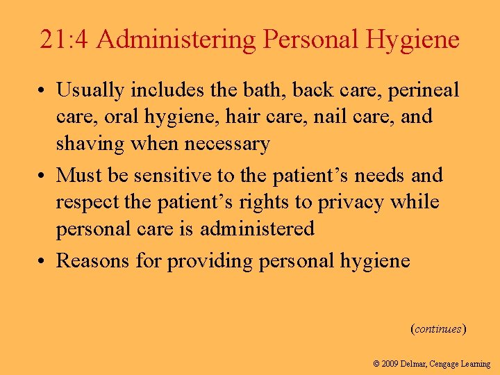 21: 4 Administering Personal Hygiene • Usually includes the bath, back care, perineal care,