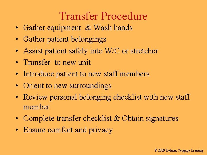 Transfer Procedure • • Gather equipment & Wash hands Gather patient belongings Assist patient