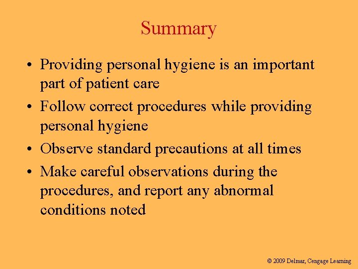 Summary • Providing personal hygiene is an important part of patient care • Follow