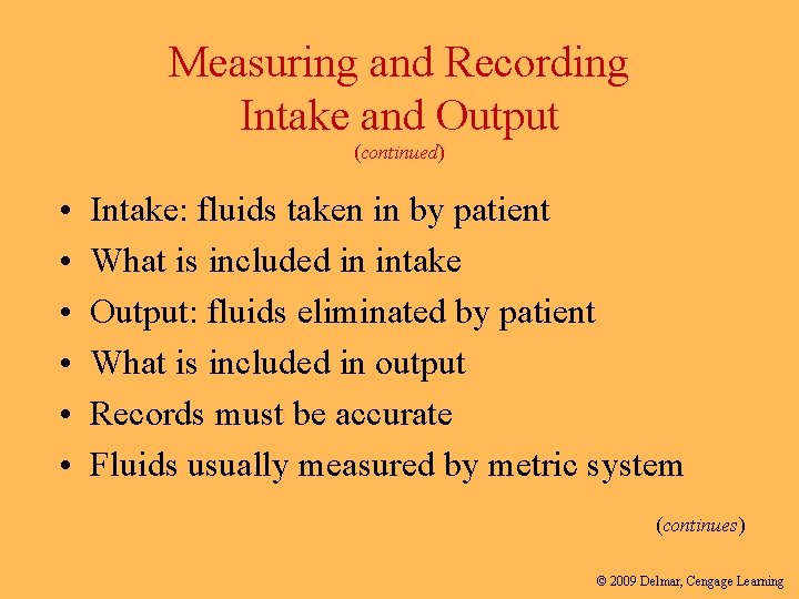Measuring and Recording Intake and Output (continued) • • • Intake: fluids taken in