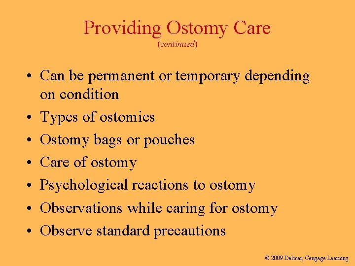 Providing Ostomy Care (continued) • Can be permanent or temporary depending on condition •