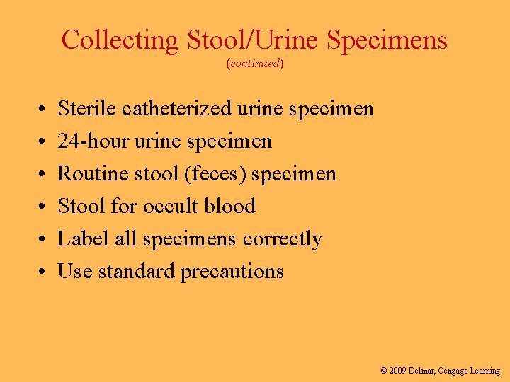 Collecting Stool/Urine Specimens (continued) • • • Sterile catheterized urine specimen 24 -hour urine