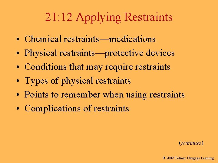 21: 12 Applying Restraints • • • Chemical restraints—medications Physical restraints—protective devices Conditions that
