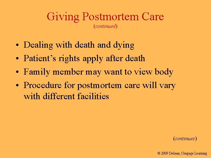 Giving Postmortem Care (continued) • • Dealing with death and dying Patient’s rights apply