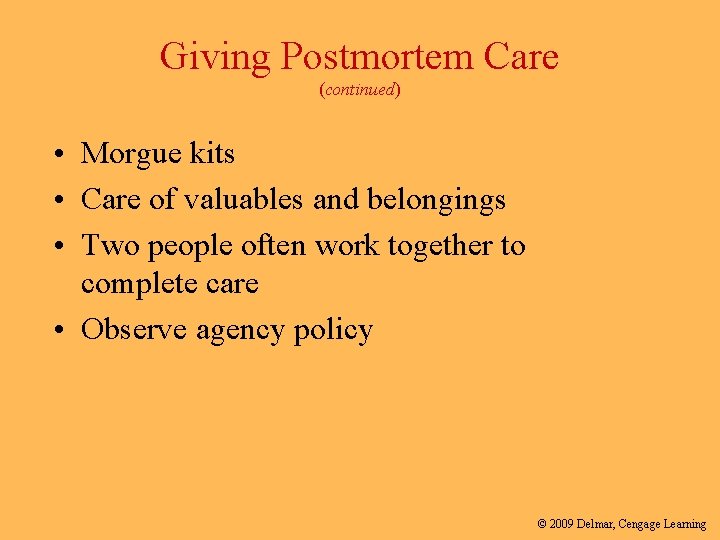 Giving Postmortem Care (continued) • Morgue kits • Care of valuables and belongings •