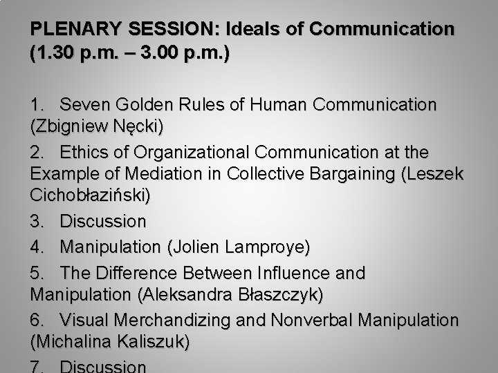 PLENARY SESSION: Ideals of Communication (1. 30 p. m. – 3. 00 p. m.