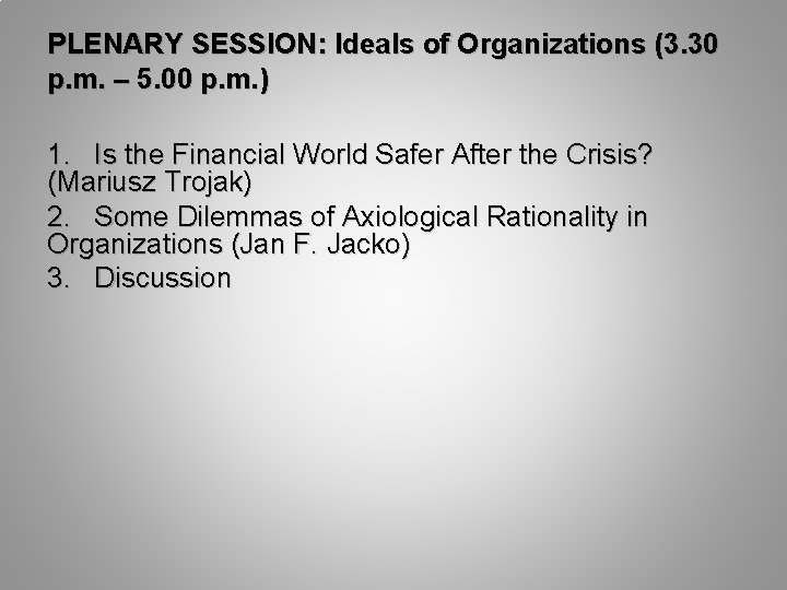 PLENARY SESSION: Ideals of Organizations (3. 30 p. m. – 5. 00 p. m.