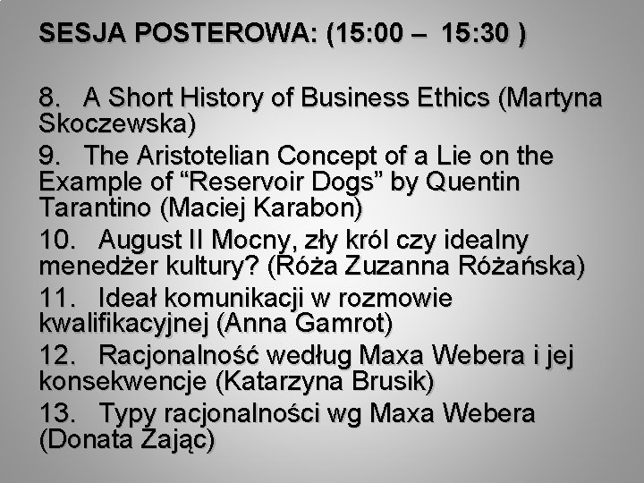 SESJA POSTEROWA: (15: 00 – 15: 30 ) 8. A Short History of Business