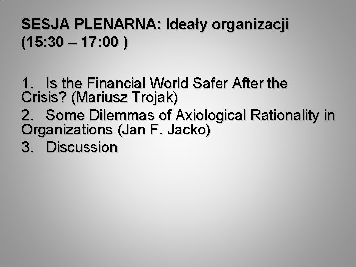 SESJA PLENARNA: Ideały organizacji (15: 30 – 17: 00 ) 1. Is the Financial