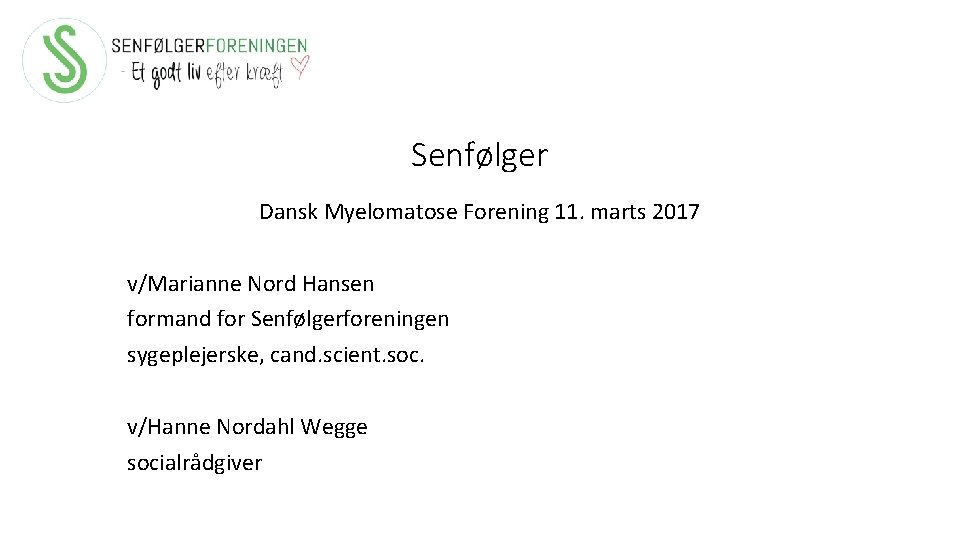 Senfølger Dansk Myelomatose Forening 11. marts 2017 v/Marianne Nord Hansen formand for Senfølgerforeningen sygeplejerske,