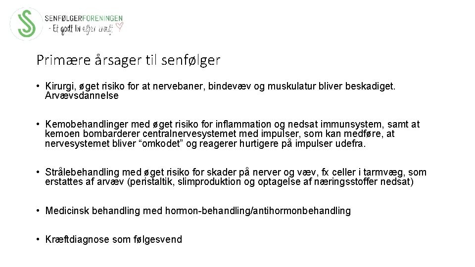 Primære årsager til senfølger • Kirurgi, øget risiko for at nervebaner, bindevæv og muskulatur