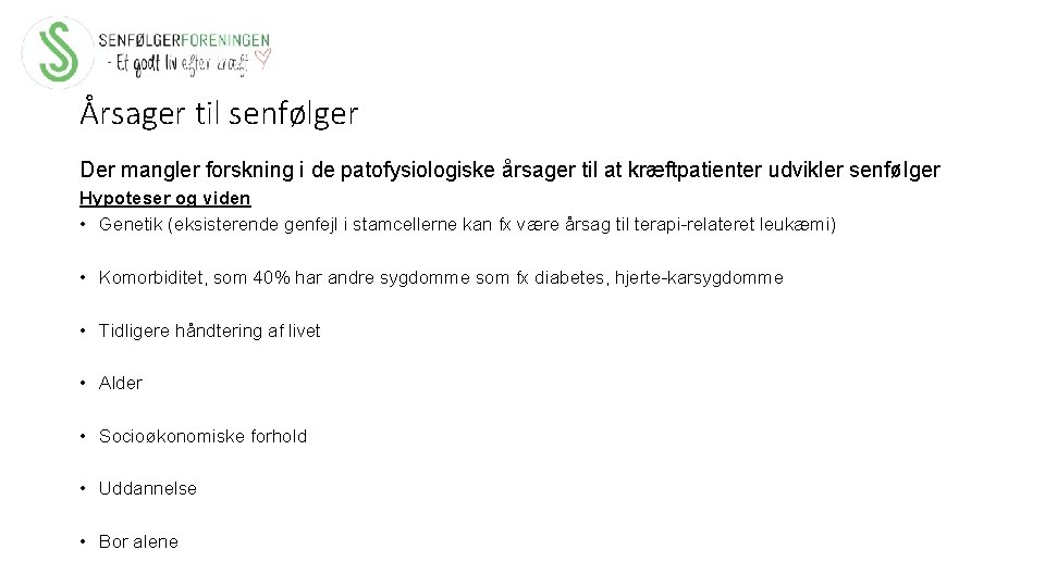 Årsager til senfølger Der mangler forskning i de patofysiologiske årsager til at kræftpatienter udvikler