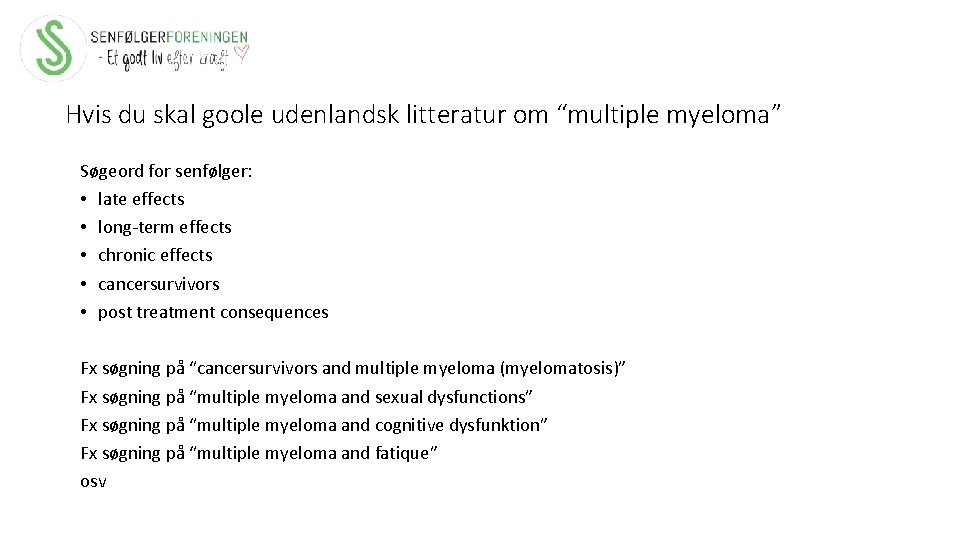 Hvis du skal goole udenlandsk litteratur om “multiple myeloma” Søgeord for senfølger: • late