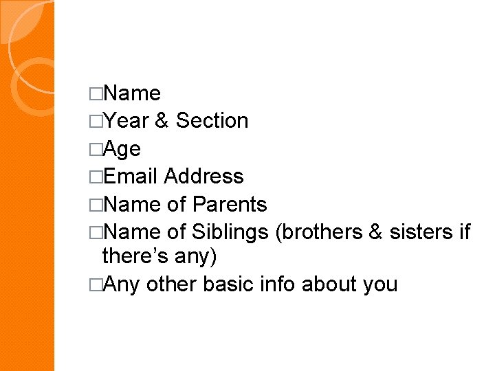 �Name �Year & Section �Age �Email Address �Name of Parents �Name of Siblings (brothers
