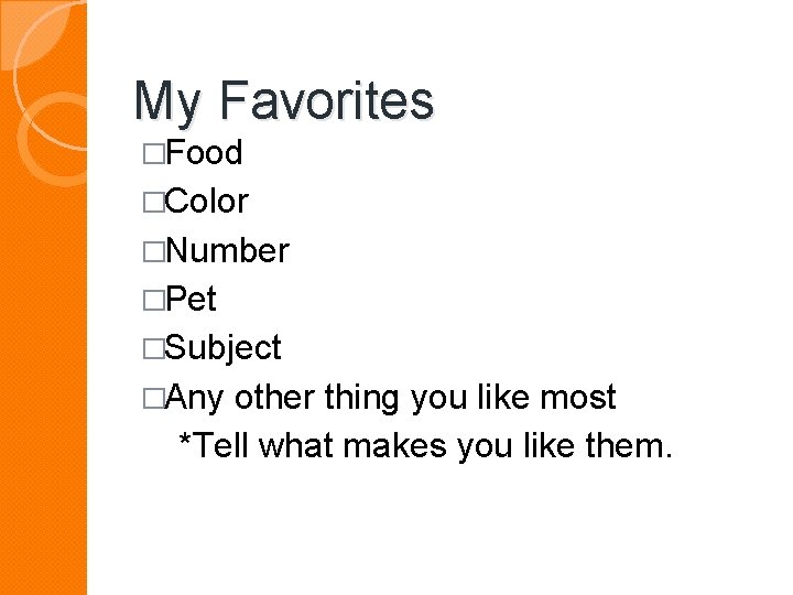 My Favorites �Food �Color �Number �Pet �Subject �Any other thing you like most *Tell