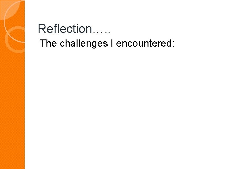 Reflection…. . The challenges I encountered: 