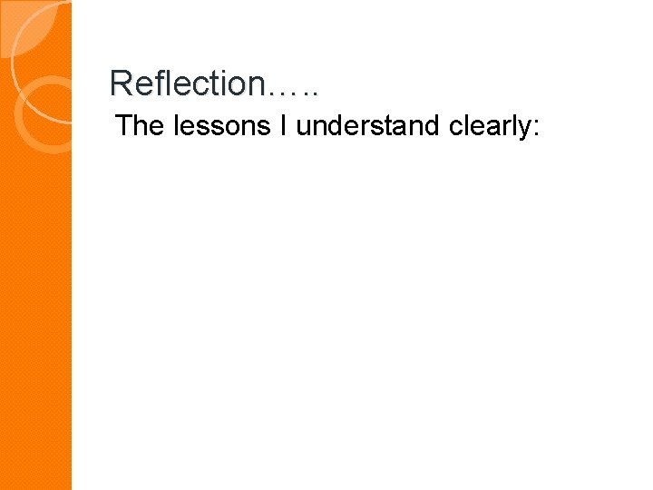 Reflection…. . The lessons I understand clearly: 