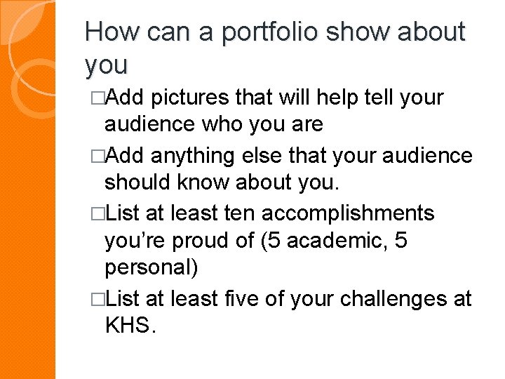 How can a portfolio show about you �Add pictures that will help tell your