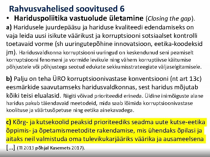 Rahvusvahelised soovitused 6 • Hariduspoliitika vastuolude ületamine (Closing the gap). a) Haridusele juurdepääsu ja