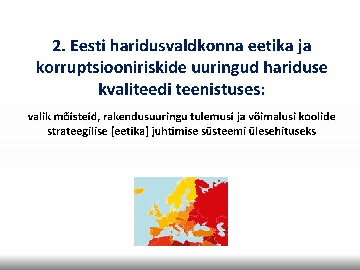 2. Eesti haridusvaldkonna eetika ja korruptsiooniriskide uuringud hariduse kvaliteedi teenistuses: valik mõisteid, rakendusuuringu tulemusi