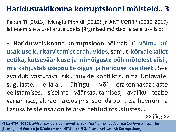 Haridusvaldkonna korruptsiooni mõisteid. . 3 Pakun TI (2013), Mungiu-Pippidi (2012) ja ANTICORRP (2012 -2017)