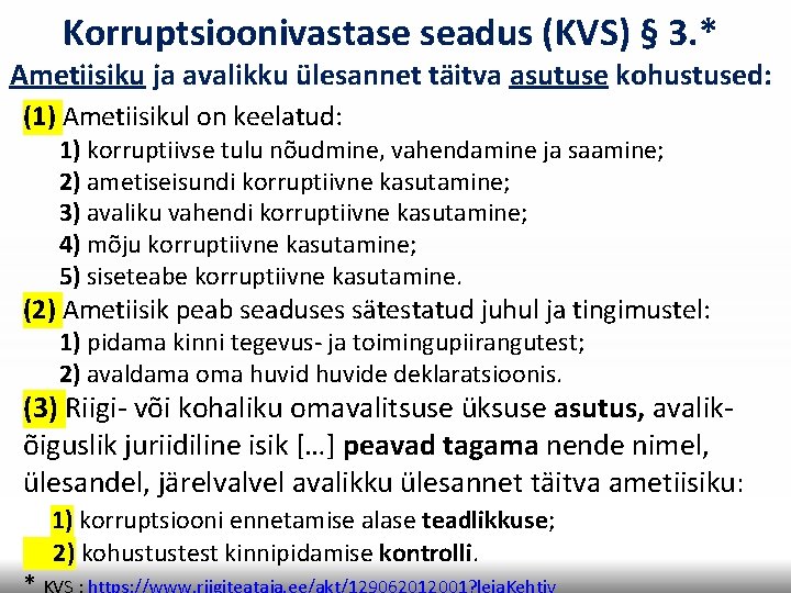 Korruptsioonivastase seadus (KVS) § 3. * Ametiisiku ja avalikku ülesannet täitva asutuse kohustused: (1)