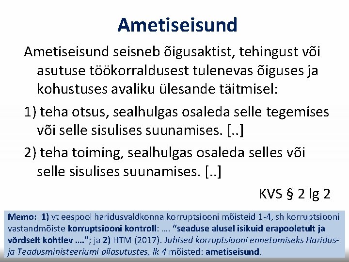 Ametiseisund seisneb õigusaktist, tehingust või asutuse töökorraldusest tulenevas õiguses ja kohustuses avaliku ülesande täitmisel: