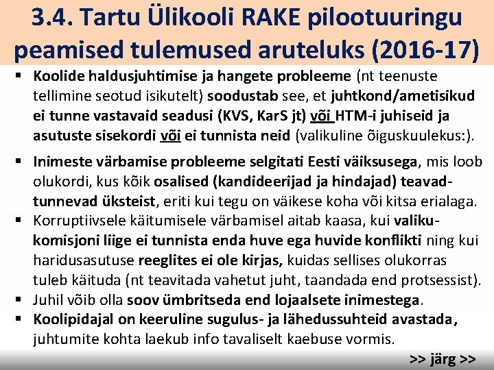 3. 4. Tartu Ülikooli RAKE pilootuuringu peamised tulemused aruteluks (2016 -17) § Koolide haldusjuhtimise