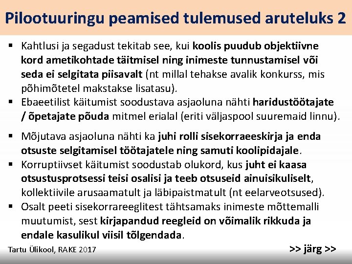 Pilootuuringu peamised tulemused aruteluks 2 § Kahtlusi ja segadust tekitab see, kui koolis puudub